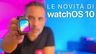 watchOS 10 ORA DISPONIBILE  Tutte le Novità [upl. by Enoyrt]