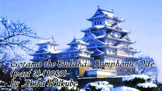 Akira Ifukube  Gotama the Buddha Symphonic Ode part 2 1989 [upl. by Quickel631]