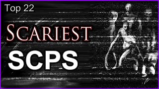 Top 22  Scariest SCPs [upl. by Florian610]