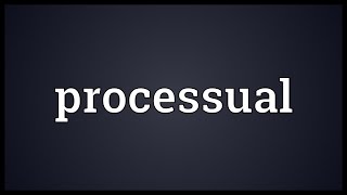 Processual Meaning [upl. by Jehial]