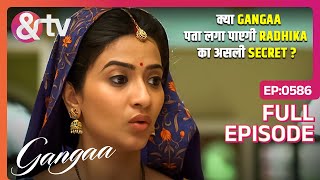 क्या Gangaa पता लगा पाएगी Radhika का असली Secret  Gangaa  Full Ep 586  22 May 17 andtvchannel [upl. by Einnel281]