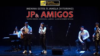 JP amp Amigos 2023  quotMenina estás à janelaquot Vitorino [upl. by Irrem202]