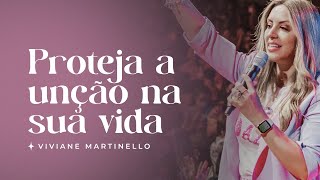 Proteja a unção na sua vida  Pra Viviane Martinello [upl. by Ramo520]