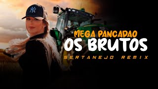 MEGA PANCADÃO SERTANEJO  Os Brutos e as Brutas do SERTANEJO REMIX  Remix 2022 002 [upl. by Cloris]