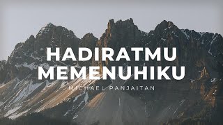 HadiratMu Memenuhiku Dalam Nama Yesus Engkau Tuhan yang Setia  Michael Panjaitan [upl. by Natsyrk]