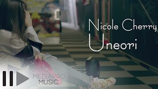 Nicole Cherry  Uneori Official Video [upl. by Mackie]