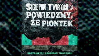 Szczepan Twardoch – „Powiedzmy że Piontek” – AUDIOBOOK [upl. by Raknahs]