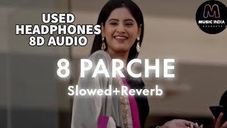 8 ParcheBaani Sandhu Slowed  Reverb  8D Audio Bollywood Lofi Song Punjabi Songs [upl. by Refanej545]