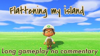 Flattening my Animal Crossing New Horizons Island  No commentary Relaxing Gameplay [upl. by Vasilis]