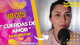 Cuerdas de amor  Julio Melgar  Tutorial de VOCES [upl. by Reinhardt608]