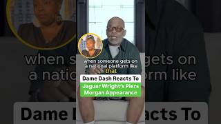 Dame Dash Reacts To Jaguar Wright’s Piers Morgan Appearance [upl. by Eesac]