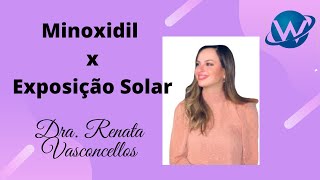 POSSO USAR MINOXIDIL PELA MANHÃ E SAIR NO SOL Minoxidil X Exposição Solar Dra Renata Responde [upl. by Nodyl]