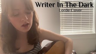 Writer In The Dark by Lorde Cover  Marie [upl. by Navar]