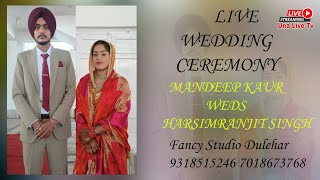 🔴LIVE WEDDING CEREMONY MANDEEP KAUR WEDS HARSIMRANJIT SINGH Fancy Studio Dulehar 9318515246 [upl. by Auka]