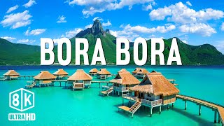 Bora Bora 8K UHD – Experience the Dream Vacation Paradise The Worlds Most Romantic Destination [upl. by Babita]