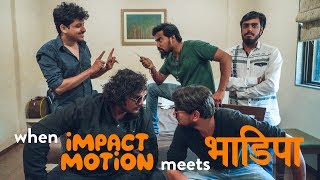 When Impact Motion meets BhaDiPa [upl. by Raval]