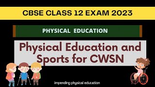 PHY EDU AND SPORTS FOR CWSN CLASS 12  CBSE2023 [upl. by Annoerb204]