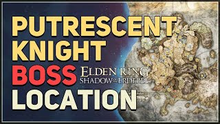 Putrescent Knight Boss Location Elden Ring [upl. by Einra338]