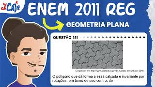 ENEM 2011 151 📘 GEOMETRIA PLANA O polígono que dá forma a essa calçada é invariante por rotações [upl. by Ttennej]