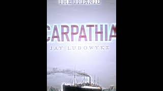 Carpathia edit [upl. by Ik]