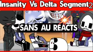 Undertale au react to Insanity Vs Delta Segment 2 [upl. by Yldarb]