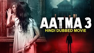 AATMA 3 2023  New Hindi Dubbed Full Horror Movie HD  Superhit Horror Movie  Bollywood Movies [upl. by Eralc]