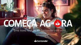 Começa Agora uma nova relação do Santander com você [upl. by Ernst]