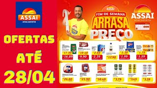 ASSAÍ ATACADISTA OFERTAS ATÉ 28042024 FOLHETO FIM DE SEMANA ARRASA PREÇO SP [upl. by Inaffyt]