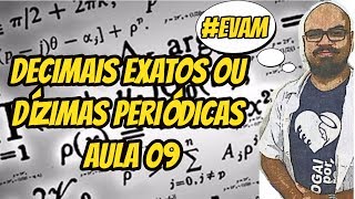 Decimais exatos e Dízimas Periódicas  Aulas 09 [upl. by Kcirevam]