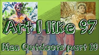 Art I like 97 Men Outdoors part 10 [upl. by Eened]