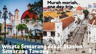 8 Wisata dekat Stasiun Semarang Tawang Wisata Semarang Murah bisa One day trip wisata keluarga [upl. by Anerdna]