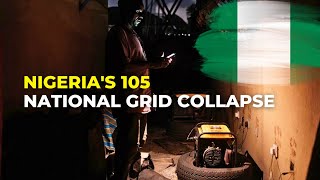 105 Grid Collapses Later The Dark Truth About Nigerias National Grid Collapse [upl. by Eniamert]