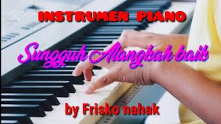 Instrumen piano klasik Sungguh alangkah baikby frisko nahak [upl. by Pederson]