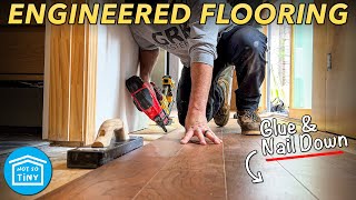 Installing ENGINEERED HARDWOOD FLOORING in the Not So Tiny House [upl. by Ettenwahs592]