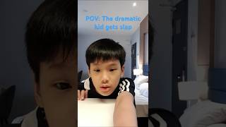 POV The dramatic kid gets slapped [upl. by Wichman]