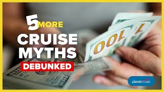 5 More Cruise Myths Debunked  Planet Cruise [upl. by Larsen971]