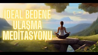 21 Günde İdeal Bedene Ulaşma Meditasyonu meditasyon [upl. by Eiryt]