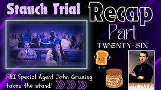 Stauch Trial Recap Part TwentySix  Special Agent John Grusing on the Stand [upl. by Bibbye]