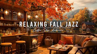 Smooth Fall Jazz Music at Cozy Coffee Shop Ambience 🍂 Jazz Relaxing Music amp Crackling Fireplace [upl. by Cairns741]