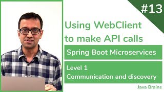 13 Using WebClient to make API calls  Spring Boot Microservices Level 1 [upl. by Calendre]