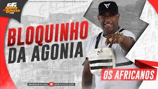 OS AFRICANOS  BLOQUINHO DA AGONIA 10 [upl. by Kara-Lynn]