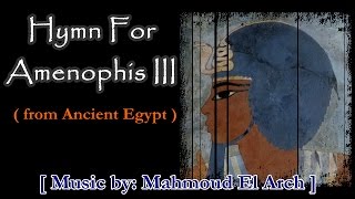 🎼 Mahmoud El Arch  Hymn For Amenophis III from Ancient Egypt [upl. by Haida]