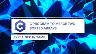 C Program to Merge two Sorted Arrays  Tamil [upl. by Bogie]