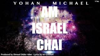 Yohan Michael  AM ISRAEL CHAI  עם ישראל חי  יוהן מיכאל [upl. by Reena137]