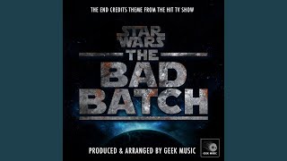 Star Wars The Bad Batch  End Credits Theme From quotStar Wars The Bad Batchquot [upl. by Heyward]