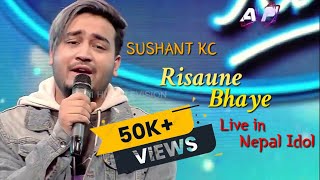 Sushant Kc performing Risaune Bhaye song in Nepal Idol [upl. by Airetak]