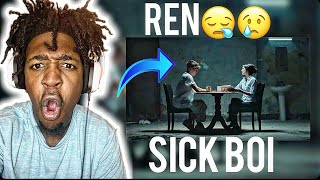 FIRST TIME HEARING REN  Sick Boi OFFICIAL MUSIC VIDEO REACTION [upl. by Rehotsirk]