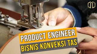 TUGAS PENTING PRODUCT ENGINEER DI PABRIK KONVEKSI TAS DAN KEMAMPUAN DASAR YANG HARUS DIMILIKINYA [upl. by Reahard]