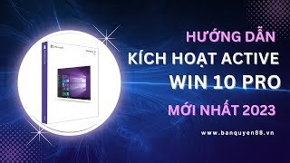 Hướng Dẫn Kích Hoạt Active Win 10 Pro Hiệu Quả Mới Nhất 2023 [upl. by Hendrickson]