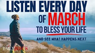 PRAY THIS Powerful March Blessing Prayer for Your Breakthrough Listen Every Day Christian Motivation [upl. by Arinaid]